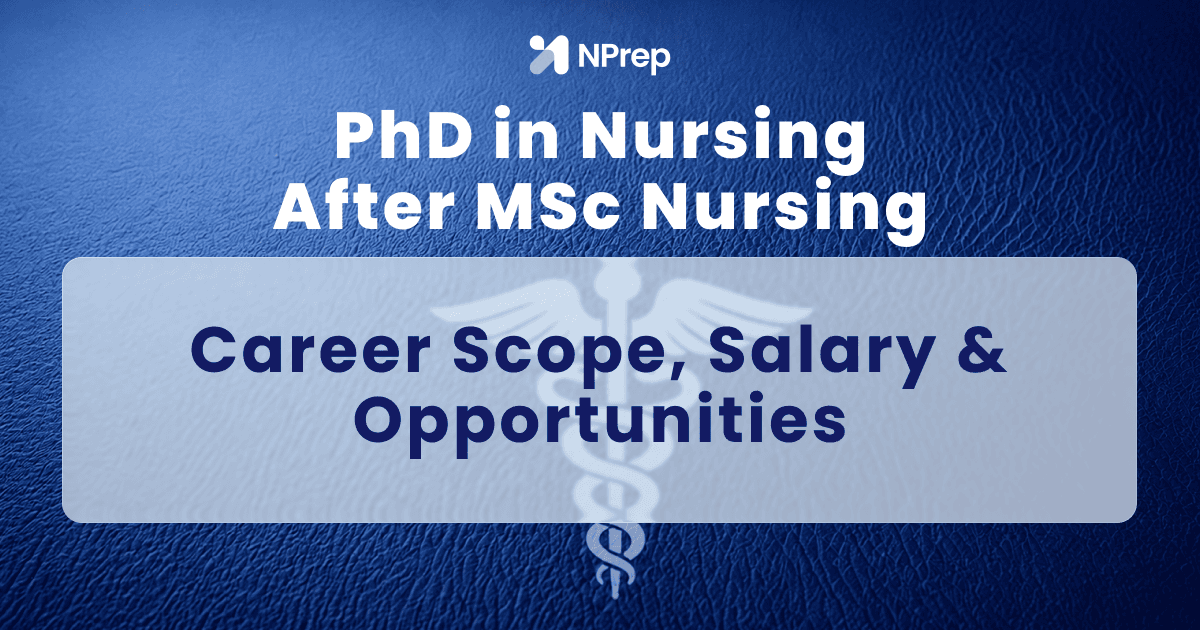 PhD in Nursing After MSc Nursing: Career Scope, Salary & Opportunities
