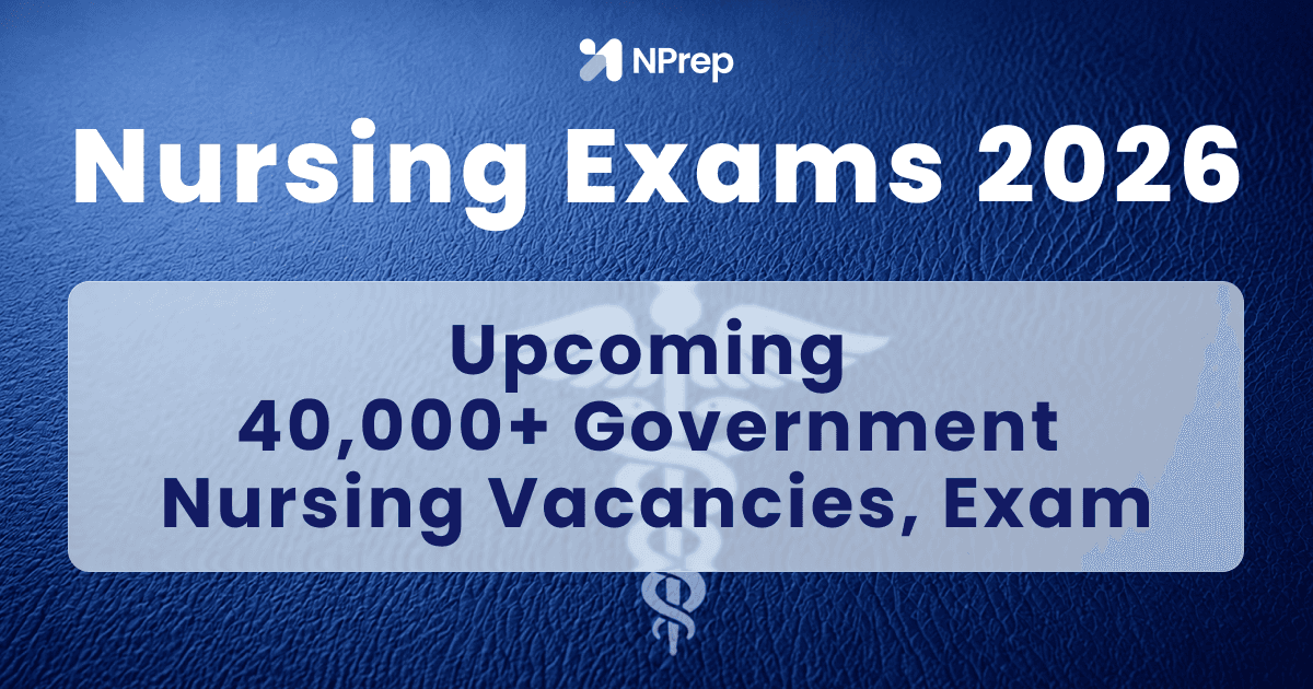 Upcoming Nursing Exams 2026: 40,000+ Nursing Vacancies, Exam Dates & Notifications